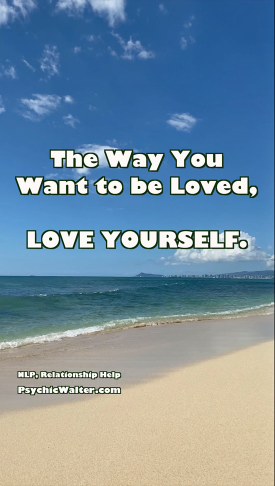 The Way You Want To Be Loved, LOVE YOURSELF.