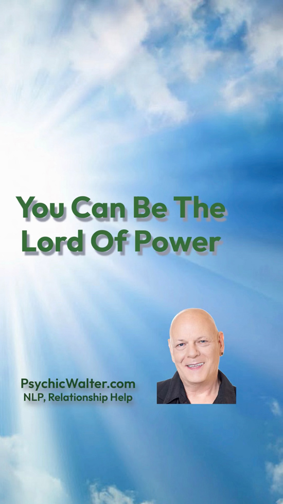 You Can Be The Lord Of Power